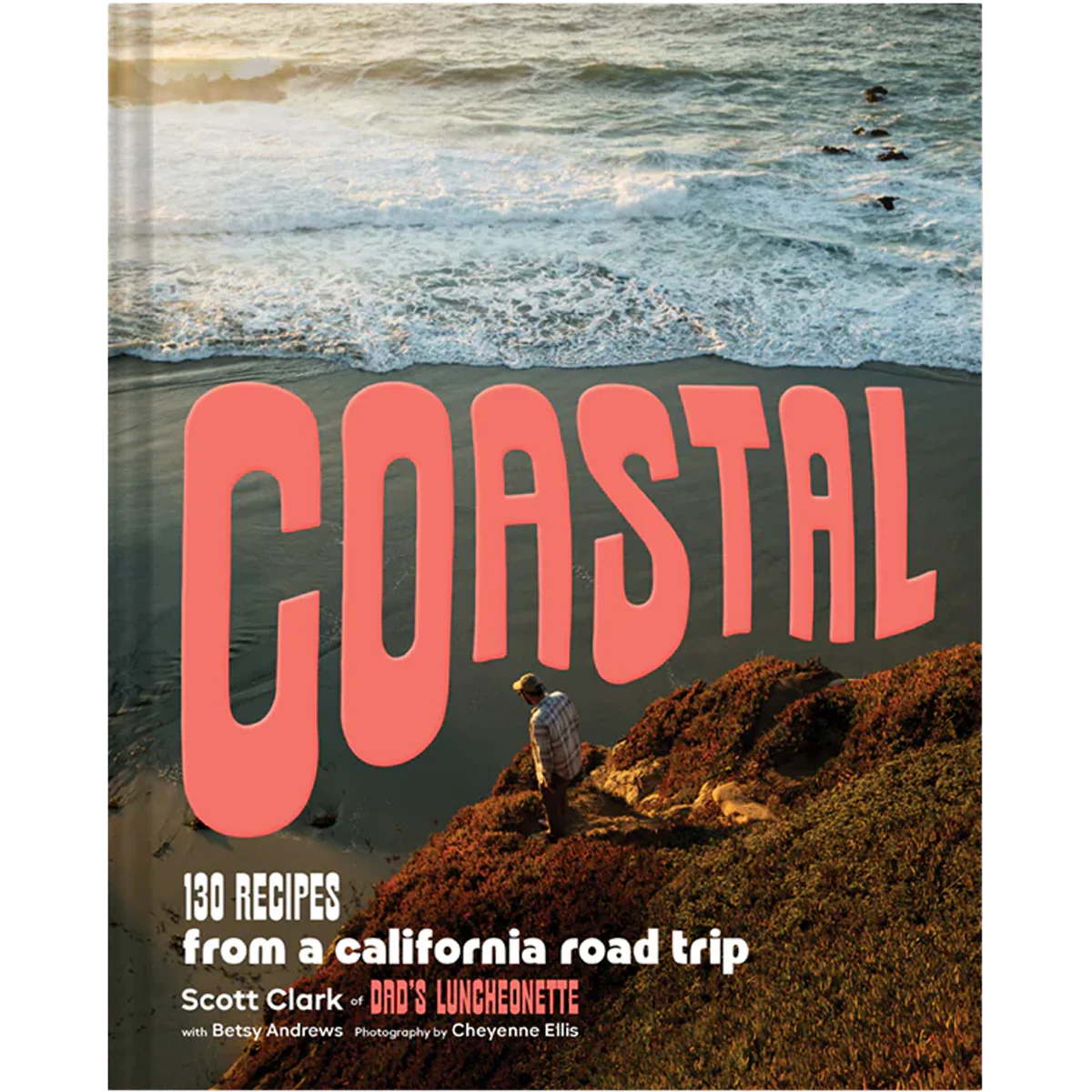 Coastal: 130 Recipes from a California Road Trip